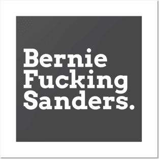 Bernie Fucking Sanders - White Text Posters and Art